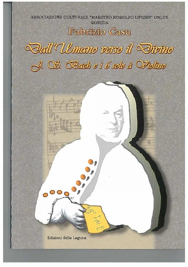 CASU Fabrizio - Dall’Umano verso il Divino, J.S. Bach e i 6 solo à violino