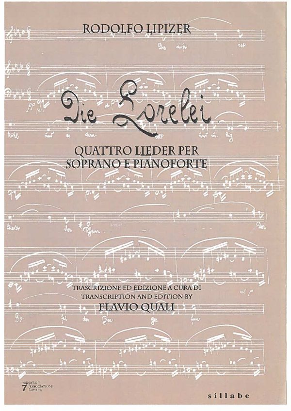 LIPIZER Rodolfo - Die Lorelei, Raccolta di quattro Lieder per soprano e pianoforte (1916 – 1920), a cura di Quali F.