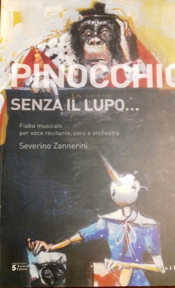 ZANNERINI Severino, Pinocchio senza il lupo... Fiaba musicale per voce recitante, coro e orchestra ... per le scuole