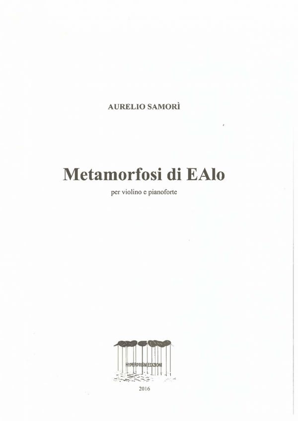 SAMORI’ Aurelio - Metamorfosi di EAlo per violino e pianoforte (2016)