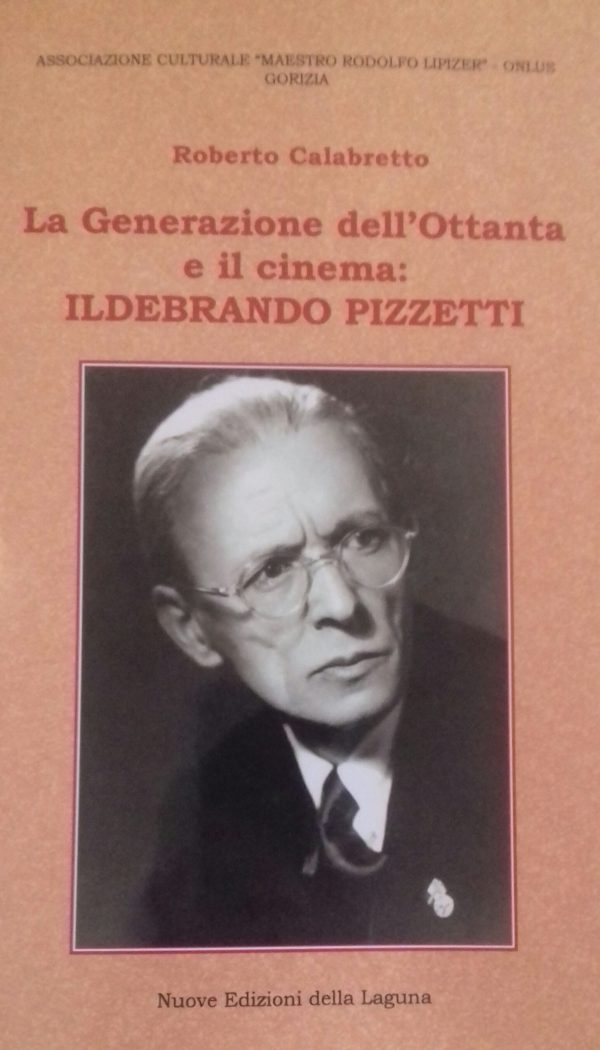CALABRETTO Roberto, La generazione dell'Ottanta e il cinema: ILDEBRANDO PIZZETTI