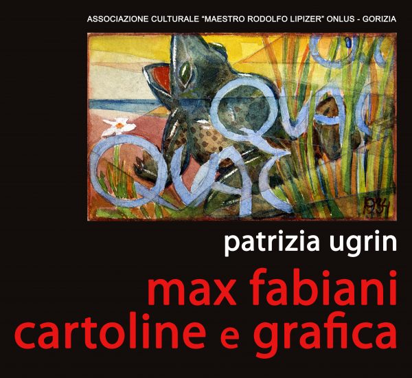 UGRIN PATRIZIA, MAX FABIANI. CARTOLINE E GRAFICA.