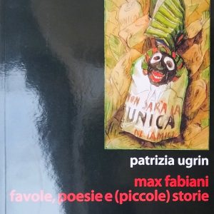 UGRIN Patrizia, Max Fabiani. Favole, Poesie e (piccole) Storie